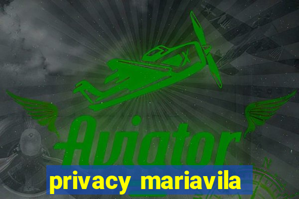 privacy mariavila